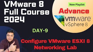 Advanced VMware ESXI8 Training  Configure VMware ESXI 8 Networking Step by step guide [upl. by Roer]