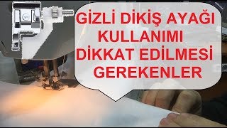 Gizli Dikiş Ayağı Nasıl Kullanılır Bilinmesi Gerekenler [upl. by Yanaton]