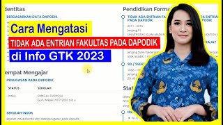 Solusi TIDAK ADA ENTRIAN FAKULTAS PADA DAPODIK di Info GTK 2023 [upl. by Savinirs987]