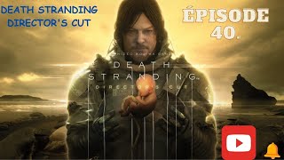 EPISODE 40 DEATH STRANDING DIRECTORS CUT PC FR [upl. by Coridon491]