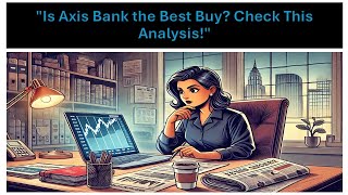 Axis Bank A Smart Buy  In depth Stock Analysis [upl. by Yaresed]