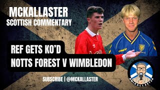 Scottish Commentary on Referee Getting KOd Notts Forest v Wimbledon Roy Keane amp Warren Barton [upl. by Attenehs984]