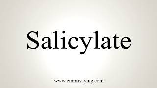 How To Pronounce Salicylate [upl. by Tezil47]