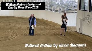 National Anthem by Amber Mackenzie at the 2024 William Shatners Hollywood Charity Horse Show [upl. by Klemens903]