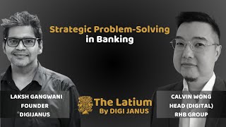 TheLatium  Strategic ProblemSolving in Banking with Calvin Wong and Laksh Gangwani [upl. by Aruabea]