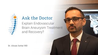 Explain Endovascular Brain Aneurysm Treatment and Recovery  Dr Ahsan Sattar [upl. by Llimaj765]