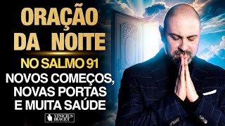 Oração da Noite 22 de Agosto no Salmo 91 Ao Vivo Novos começos portas e saúde ViniciusIracet [upl. by Ellehcram897]