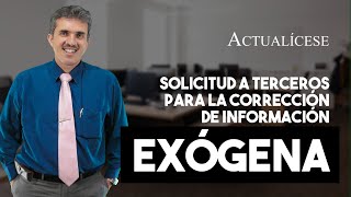 Solicitud a terceros para la corrección de información exógena [upl. by Johnna]