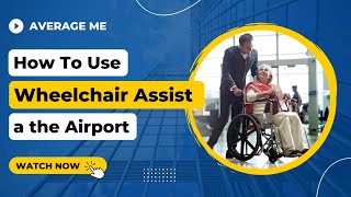 How to Use Wheelchair Assistance at the Airport [upl. by Avigdor]