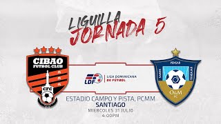 CIBAO FC FC VS OampM FC  JORNADA 5 LIGUILLA LIGA DOMINICANA DE FUTBOL LDF [upl. by Aynnek]