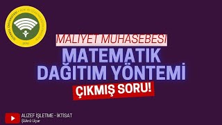 AUZEF Maliyet Muhasebesi Matematik Dağıtım Yöntemi Akıllı çözüm [upl. by Stefan]