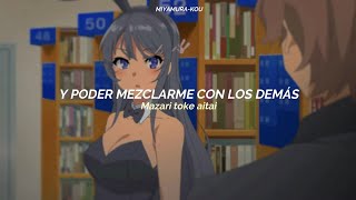 『Seishun Buta Yarou wa Bunny Girl Senpai no Yume wo Minai  EDFukashigi no Carte  Sub Español』 [upl. by Sirahs]