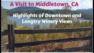 A Visit to Middletown CA  Downtown and Views from Langtry Winery [upl. by Yllop335]