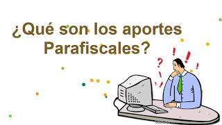 ¿Qué son los Aportes Parafiscales [upl. by Enerol]