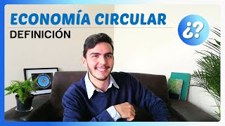 QUÉ ES la ECONOMÍA CIRCULAR ejemplos y 100 definiciones [upl. by Hephzibah]