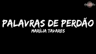 Marília Tavares  Palavras de Perdão LetraLegendado [upl. by Pollak825]