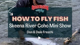 FLY FISHING TRICKS FOR SALMON SKEENA RIVER COHO SFOTF MINI SHOW [upl. by Cindee]