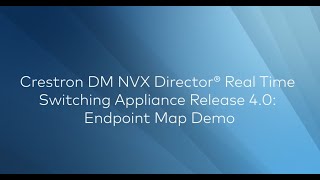 Crestron DM NVX Director® Real Time Switching Appliance Release 40 Endpoint Map Demo [upl. by Ordnagela400]