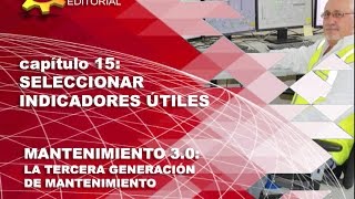 VIDEOSERIE MANTENIMIENTO 30 CAP 15 SELECCIONAR INDICADORES UTILES [upl. by Drislane]