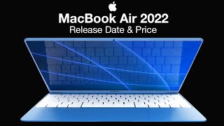 MacBook Air 2022 Release Date and Price – M2 POWER BOOST [upl. by Koblas957]