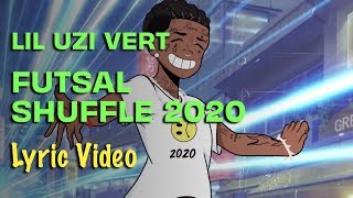 Lil Uzi Vert  Futsal Shuffle 2020 LYRICS [upl. by Elleirbag]