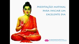 Meditação Guiada Matinal Para Iniciar um Excelente Dia [upl. by Critchfield159]