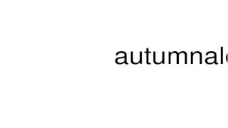 How to pronounce autumnale [upl. by Kcirddes]