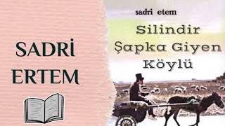 Sadri Ertem  Silindir Şapka Giyen Köylü Sesli Hikaye [upl. by Stricklan]