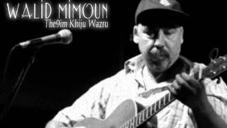 Walid Mimoun  The9im Khiju Wazru [upl. by Meta]