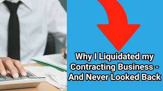 Why I Liquidated my Contracting Business  And Never Looked Back [upl. by Galer551]