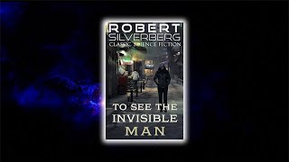 To See the Invisible Man  Robert Silverberg [upl. by Fe400]