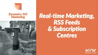 Realtime Marketing RSS Feeds amp Subscription Centres  Dynamics 365 Marketing [upl. by Cain500]