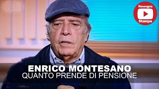 ENRICO MONTESANO ATTORE QUANTO PRENDE DI PENSIONE [upl. by Anelra]