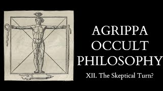 The Occult Philosophy of Cornelius Agrippa  12 of 14  The Skeptical Turn [upl. by Ahsehyt]