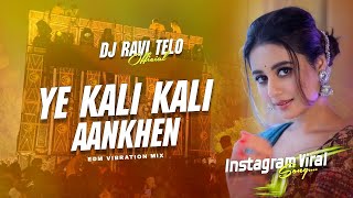 Dj SarZen Personal Song Ye Kali Kali Aankhen  Edm Vibration Bass Mix Dj Ravi Telo [upl. by Yablon]