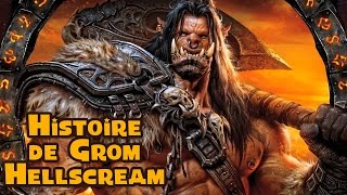 Histoire de Grom Hellscream  Grommash Hellscream [upl. by Anitak]