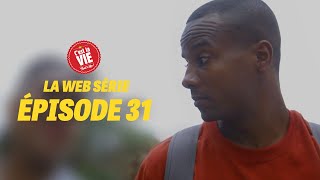 EPISODE 31 C’EST LA VIE  LA WEBSÉRIE [upl. by Bohlin]