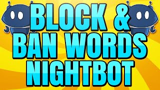 How to Block and Ban Words with Nightbot [upl. by Iadahs891]