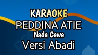 PEDDINA ATIE KARAOKE  NADA CEWEK Versi Abadi Arr A2 Musik [upl. by Rochus]