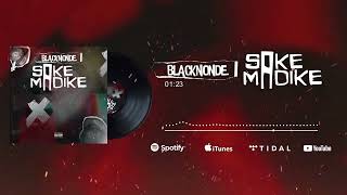 BLACKNONDE  SAKEMADIKE Audio [upl. by Ahsin]