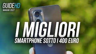 I MIGLIORI SMARTPHONE SOTTO I 400 EURO  Maggio 2022 [upl. by Seuqcaj]