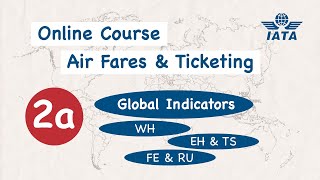 IATA Global Indicators  IATA Online Course for Air Fares amp Ticketing Module [upl. by Lirbaj]