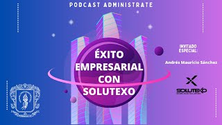 Podcast  Éxito empresarial con Solutexo [upl. by Lien912]