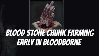 Bloodborne Easy and early Blood Stone Chunk farming [upl. by Ennayhc]