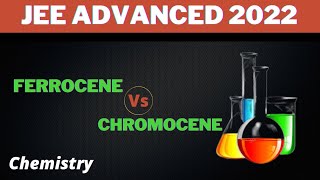 Ferrocene Vs Chromocene  Coordination compounds  Jee advanced 2022  Chemistry [upl. by Kulseth]