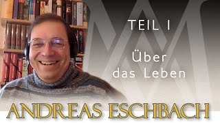 Andreas Eschbach  Teil 1  Über das Leben [upl. by Saixela388]