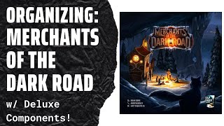 Organizing Merchants of the Dark Road Fully Sleeved KS Edition No Lid Lift SideGame LLLC [upl. by Dell]