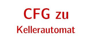 Formale Sprachen 35  CFG zum Kellerautomaten [upl. by Judye]