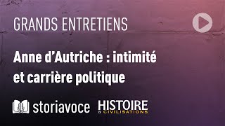 Anne dAutriche  intimité et carrière avec JeanFrançois Solnon [upl. by Etsirhc]