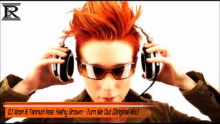 DJ Aron amp Tannuri feat Kathy Brown  Turn Me Out Original Mix [upl. by Ahs]